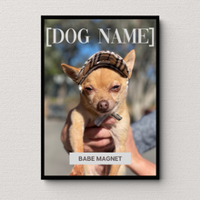 Load image into Gallery viewer, PERSONalized Pet Portrait "BABE MAGNET" - DOG - DOGUE By Gina