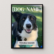 Load image into Gallery viewer, PERSONalized Pet Portrait &quot;TROUBLE MAKER&quot; - DOG
